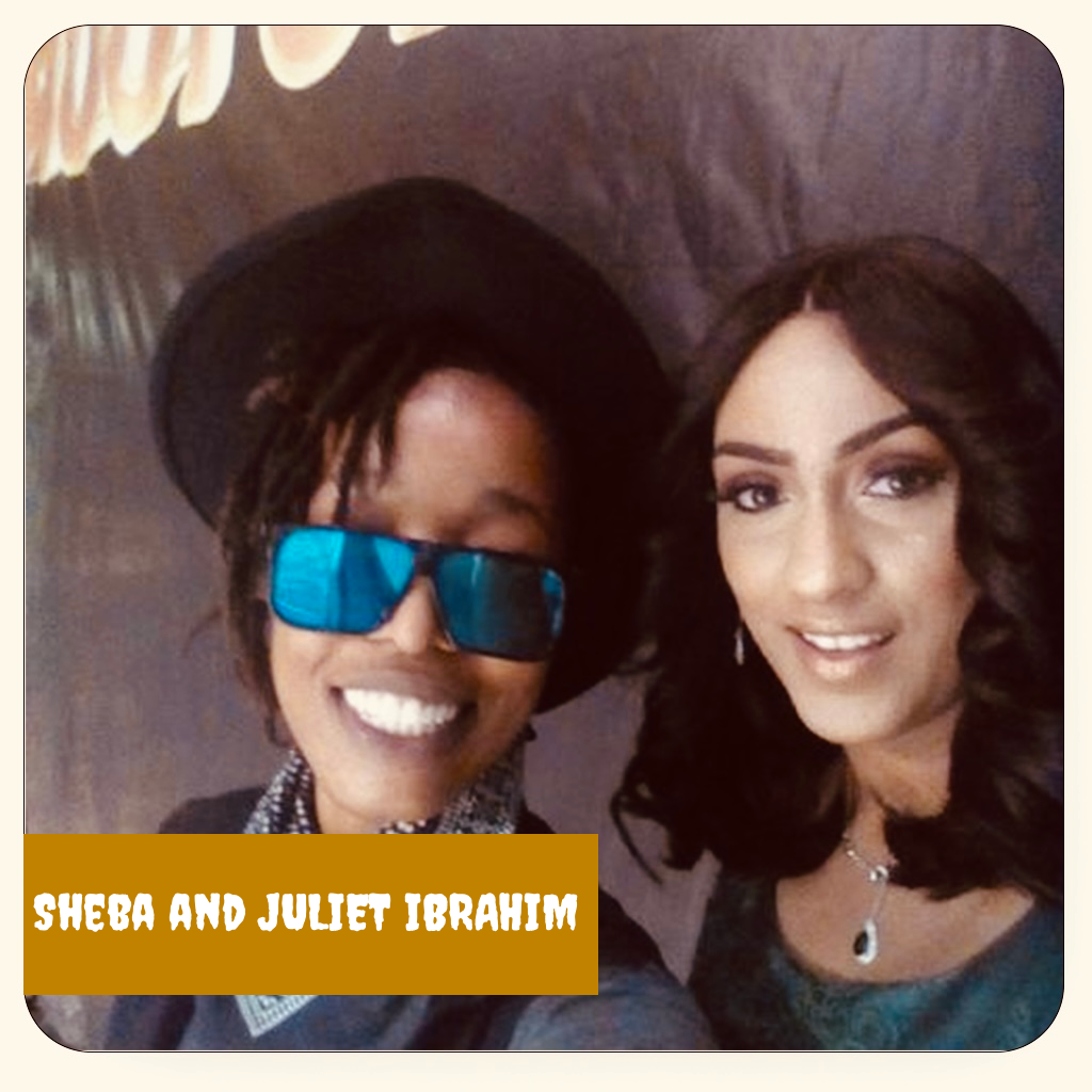Sheba and Juliet Ibrahim
